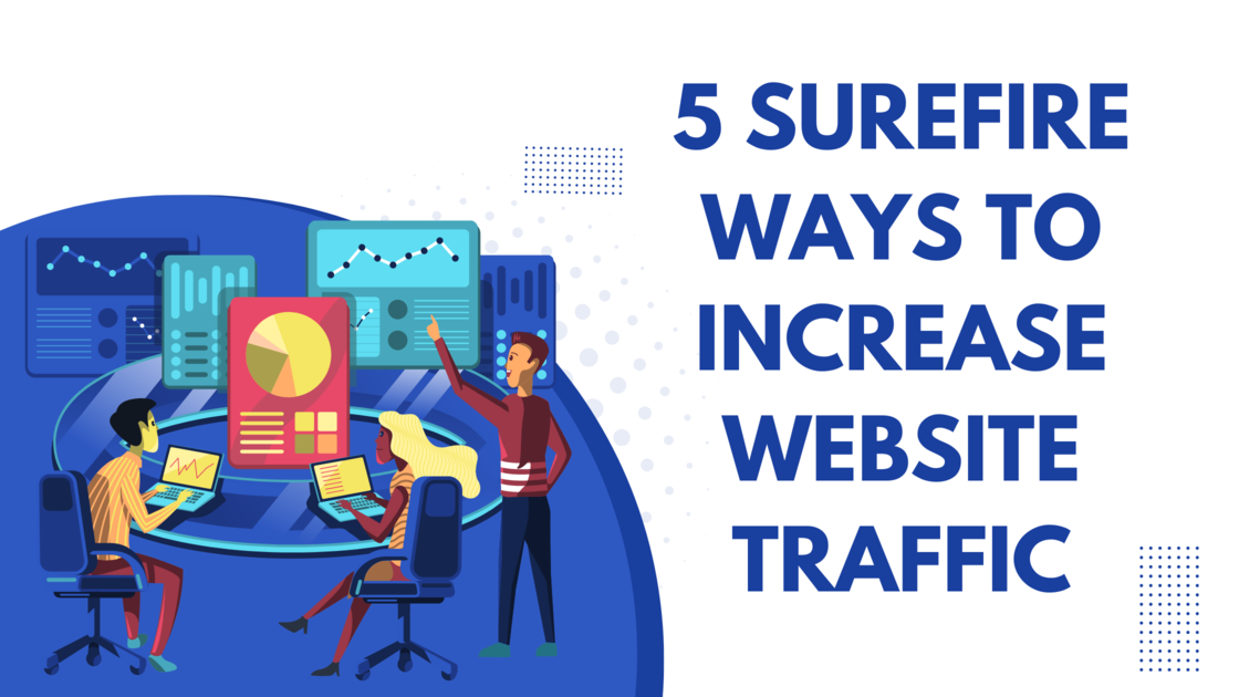 5 Surefire Ways to Increase Website Traffic