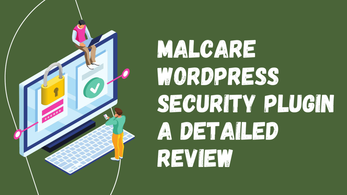 Malcare WordPress Security Plugin – A Detailed Review