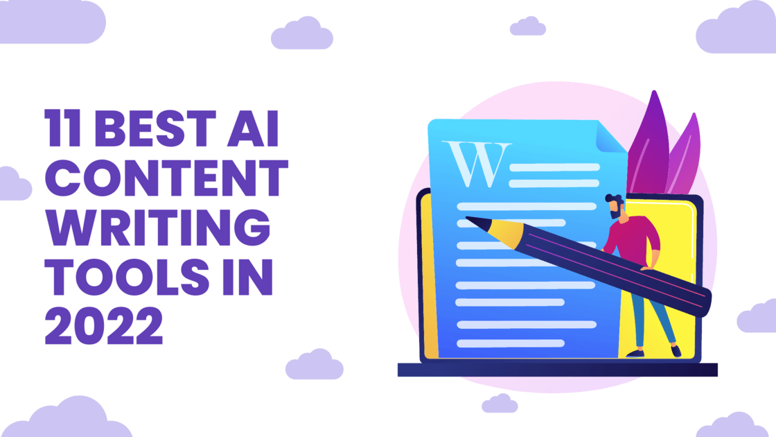 11 Best AI Content Writing Tools in 2022