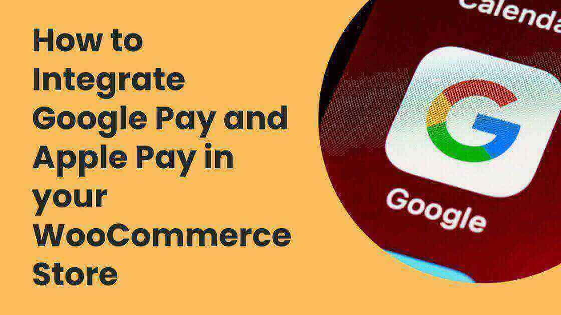 how-to-integrate-google-pay-and-apple-pay-in-your-woocommerce-store