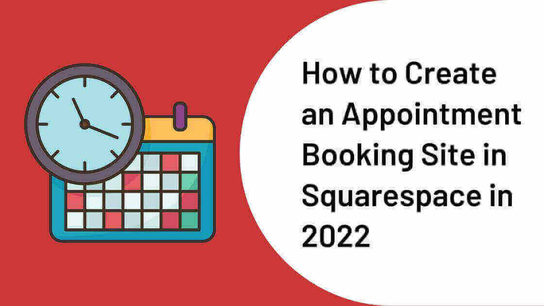 How to Create an Appointment Booking Site in Squarespace in 2022