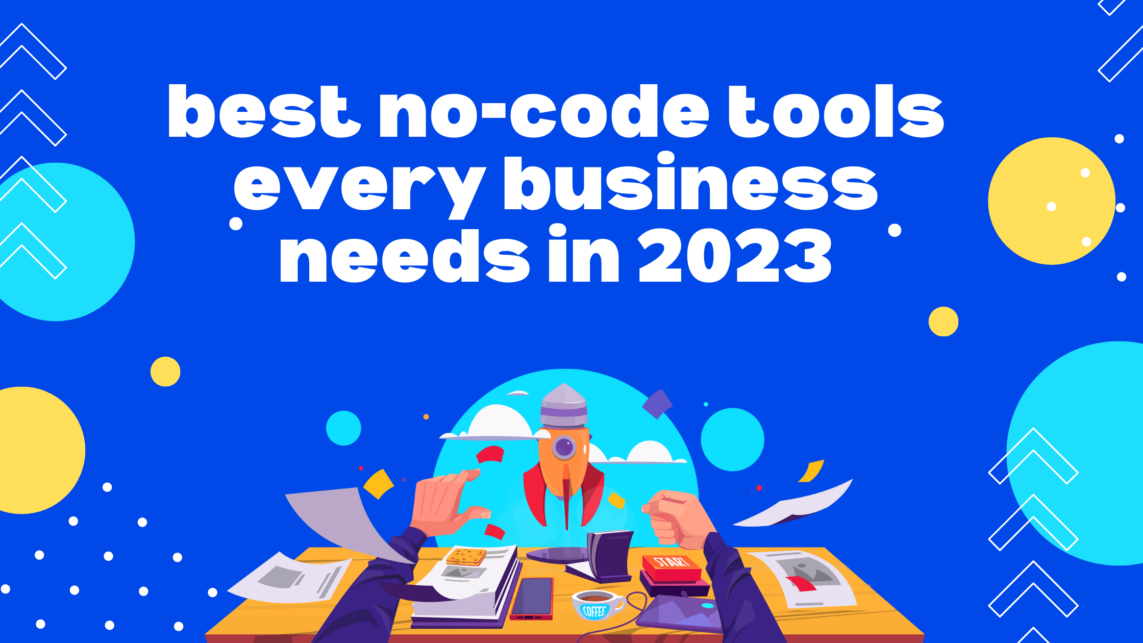 7 Best No Code Tools for Business in 2023